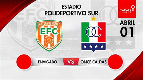 En Vivo Envigado Vs Once Caldas Liga Colombiana Por El Fen Meno Del