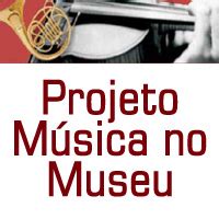 FOCUS PORTAL CULTURAL PROJETO MÚSICA NO MUSEU TORNOU SE A MAIOR SÉRIE