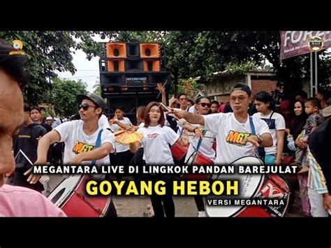 Megantara Live Hari Ini Di Lingkok Pandan Barejulat Dengan Lagu Goyang