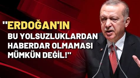 Eski AKP li Turhan Çömez Erdoğan ın bu yolsuzluklardan haberi olmaması