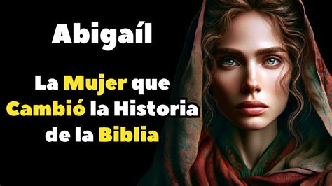 La Verdadera Historia De Abigail En La Biblia ⛪ La Mujer Que Cambio El