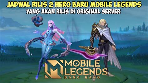 JADWAL RILIS 2 HERO BARU MOBILE LEGEND TANGGAL RILIS HERO BARU MOBILE