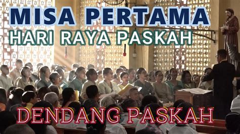 DENDANG PASKAH MISA PERTAMA HARI RAYA PASKAH Paroki St Fransiskus