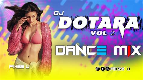 Dotara Dj L Dance Remix L Pikss U L Tik Tok 2023 L Dj Vol 2 L Bolly