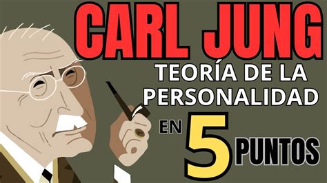 La TeorÍa De La Personalidad De Carl Jung Explicada En 5 Puntos Youtube