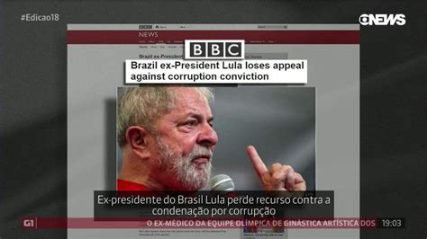 Veja A Repercuss O Na Imprensa Internacional Da Condena O De Lula Em