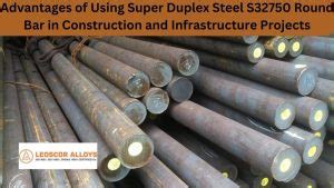 Advantages Of Using Super Duplex Steel S Round Bar In Construction