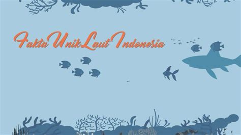 Menakjubkan Fakta Unik Laut Indonesia