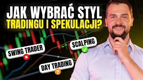 Jaki styl tradingu wybrać Scalping daytrading 6 Najlepszy kurs