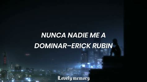 Nunca Nadie Me Va A Dominar—erick Rubinletra Youtube