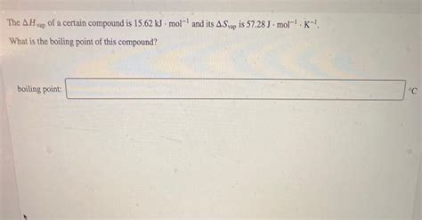 Solved The AH Vap Of A Certain Compound Is 15 62 KJ Mol Chegg