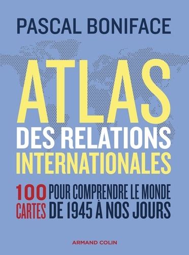 Atlas Des Relations Internationales E D De Pascal Boniface