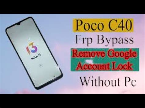 POCO C40 FRP Bypass Android 11 Unlock Google Account Lock Without Pc