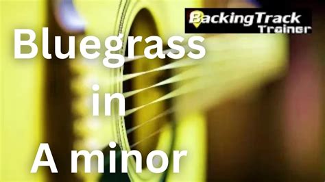 Bluegrass Backing Track In A Minor Bayou Bluegrass Youtube