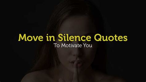 80 Motivating Move In Silence Quotes Blogkiat