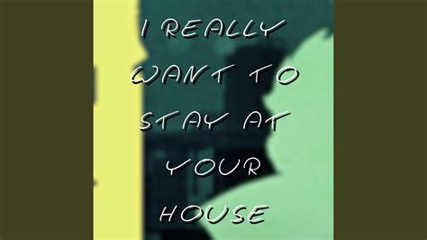 I Really Want To Stay At Your House Youtube Music