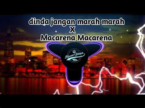 Dj Dinda Jagan Marah Marah X Macarena Remix Tik Tok Full Bass