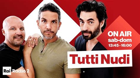 Tutti Nudi Su Radio Con Pippo Lorusso Antonio Mezzancella E Dj Osso