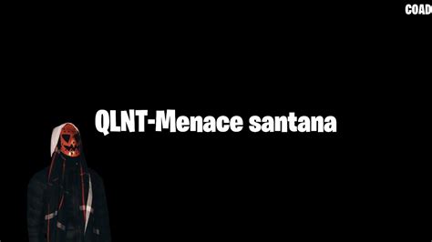 Menace Santana QLNT Paroles YouTube