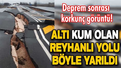 Deprem Sonras Korkun G R Nt Hatay Reyhanl Yolu B Yle Yar Ld