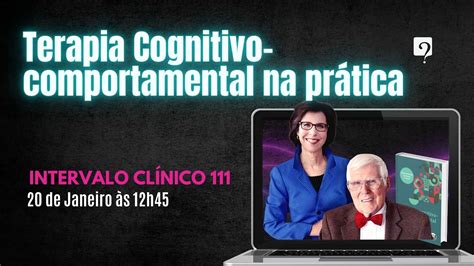 Terapia Cognitivo comportamental na prática Intervalo Clínico 111