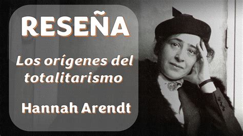 Los Or Genes Del Totalitarismo Hannah Arendt Rese A Youtube