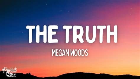 Megan Woods The Truth Lyrics Youtube