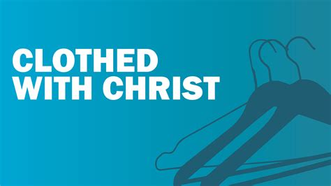 Clothed With Christ Lesson 2 — Belton Church Of Christ