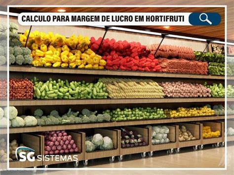 Hortifruti Saiba Calcular Margem De Lucro Da Forma Certa