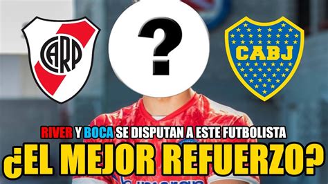 INCREÍBLE NOTICIA RIVER y BOCA se PELEAN por este JUGADOR El