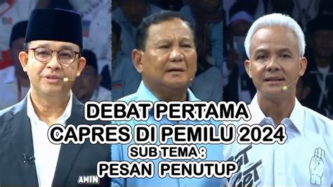 Pesan Penutup Dari Ketiga Capres Pada Debat Pertama YouTube