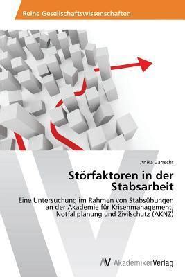 Störfaktoren in der Stabsarbeit Eine Untersuchung im Rahmen von