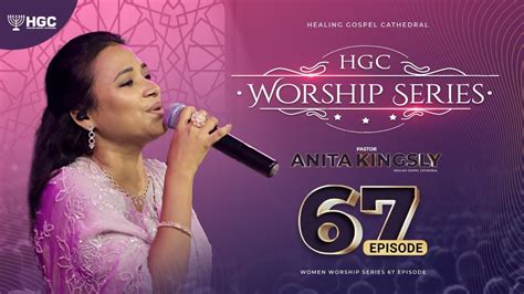 Hgc Worship Series Episode 67 Pr Anita Kingsly Worship Recorded Live At Hgc Youtube