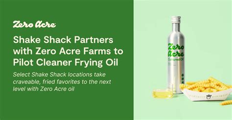 Shake Shack Partners With Zero Acre Farms To Pilot Cleaner Frying Oil