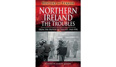 BOOK REVIEW: 'Northern Ireland, The Troubles' by Kenneth Lesley-Dixon ...