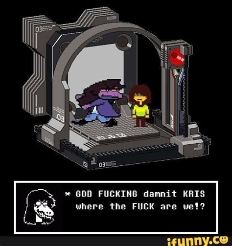 God Fucking Dannit Kris Where The Fuck Are Wet Ifunny