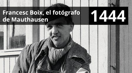 1444 Francesc Boix el fotógrafo de Mauthausen Hoy Hablamos