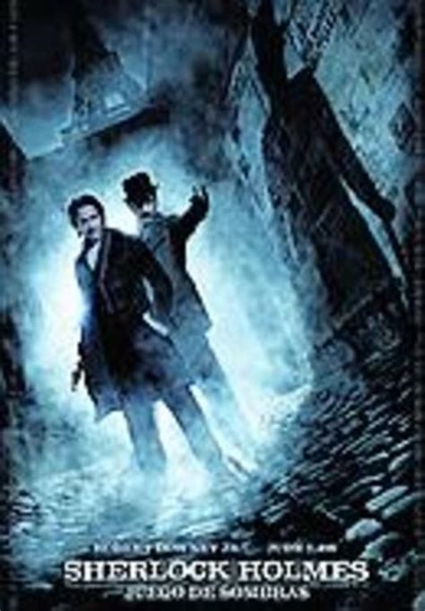 Sherlock Holmes Juego De Sombras Guy Ritchie Suspense Y Virtuosismo