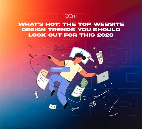 Whats Hot The Top Website Design Trends You Must Look Out For This