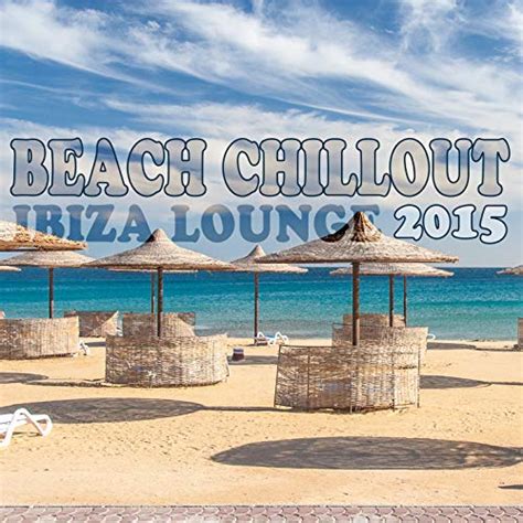 Reproducir Beach Chillout 2015 De Cafe Chillout De Ibiza And Chill Out En