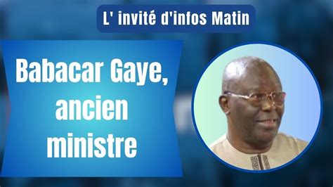 L Invit D Infos Matin Babacar Gaye Ancien Ministre Youtube