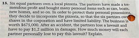 Solved Six Equal Partners Own A Local Pizzeria The Partners Have Made