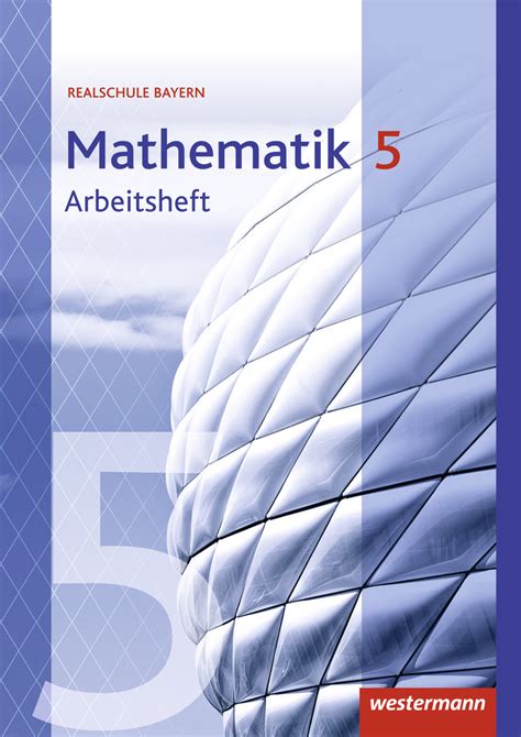 Mathematik Ausgabe F R Realschulen In Bayern Arbeitsheft Mit