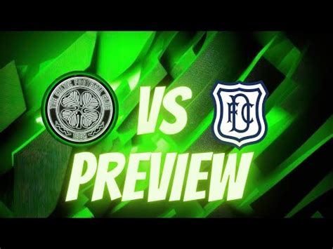 CELTIC VS DUNDEE PREVIEW NAT PHILLIPS BERNARDO DEBUTS YouTube