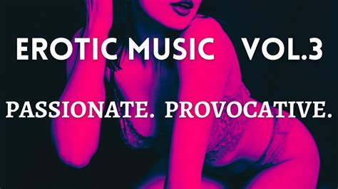 EROTIC MUSIC BEST PLEASURE POSSIBLE SEX MUSIC BEDROOM MIX MUSIC TO