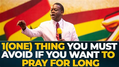 One Thing You Must Avoid If You Want To Pray For Long Apostle