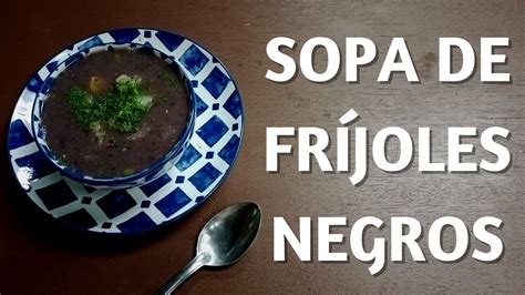 Cómo Hacer Sopa de Fríjoles Negros YouTube