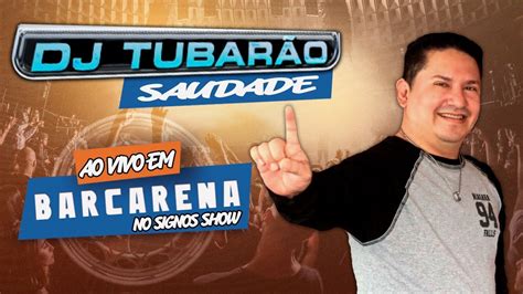 DJ TUBARÃO SAUDADE AO VIVO EM BARCARENA NO SIGNOS SHOW YouTube