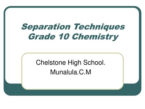 Ppt Separation Techniques Grade 10 Chemistry Powerpoint Presentation Id 270438