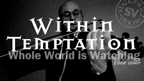 Within Temptation Whole World Is Watching Violin Cover Youtube